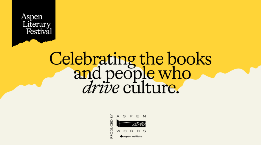 Aspen Literary Festival. Celebrating the books and people who drive culture.